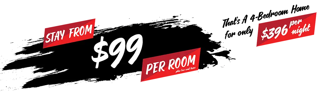Stay from $99 Per Room plus Fees and Taxes: That’s a 4-Bedroom Home for only $396 per Night