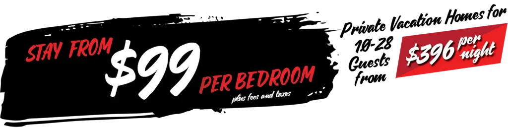Stay from $99 per room (plus fees and taxes): Private vacation homes for 10 to 28 guests from $396 per night